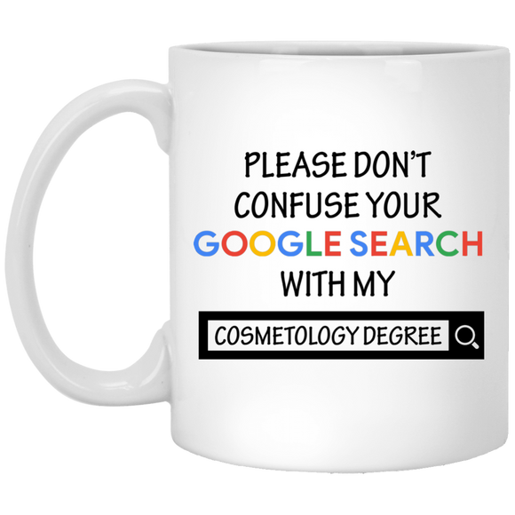 AGR Please don't confuse your google search with my cosmetology degree mugs